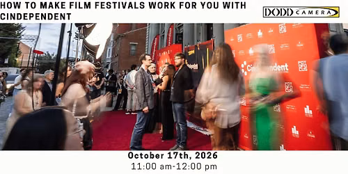 How to Make Film Festivals Work for You with Cindependent