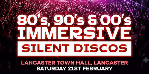 80s,90s & 00s Silent Disco @ Lancaster Town Hall