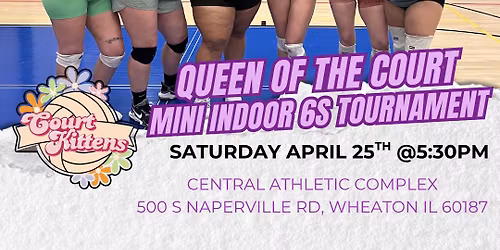 Queen of the Court BLIND DRAW (Womens Indoor 6s Tournament)- Saturday April 25th 2026