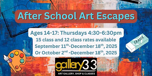 Ages 14-17 After School Art Escapes! Fall 2025