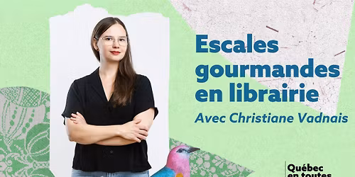 Les escales gourmandes en librairie | Christiane Vadnais