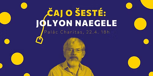 \u010caj o \u0161est\u00e9 s Jolyonem Naegelem: Rozpad V\u00fdchodn\u00edho bloku pohledem americk\u00e9ho novin\u00e1\u0159e