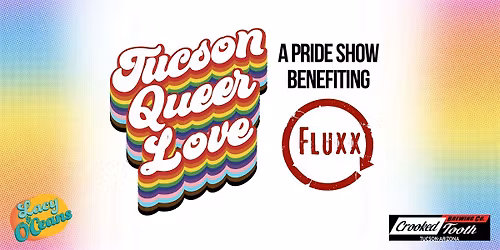 Lacy O'Ceans presents Tucson Queer Love: A Pride Show Benefiting Fluxx
