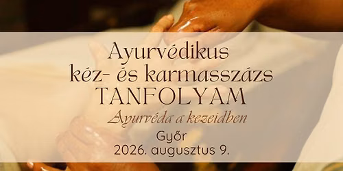 Ayurv\u00e9dikus - indiai - k\u00e9z- \u00e9s karmassz\u00e1zs tanfolyam - Gy\u0151r