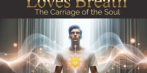 Loves Breath - A Sacred Alchemical Journey into Presence