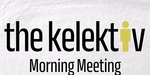 Kelektiv Monthly Meeting
