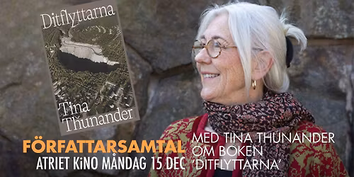 F\u00f6rfattarsamtal med Tina Thunander om boken Ditflyttarna - Atriet p\u00e5 Kino m\u00e5n 15 dec kl 18