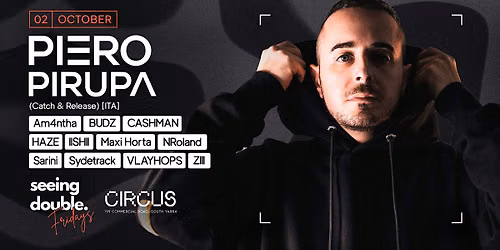 Piero Pirupa [ITA] at Circus - Seeing Double Fridays
