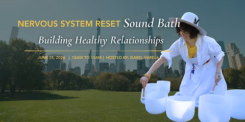 Nervous System Reset Sound Bath in Central Park -Building Relationships