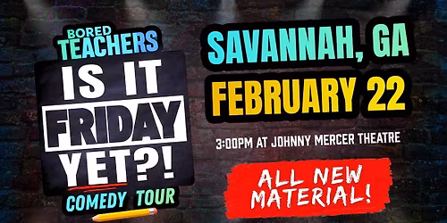 Bored Teachers: "Is It Friday Yet?!" Comedy Tour
