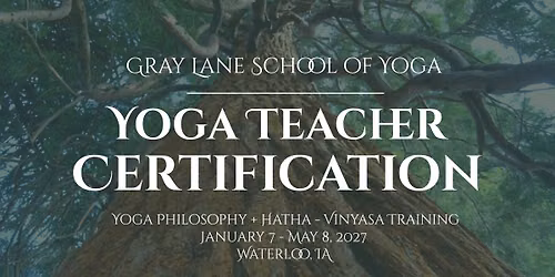 Gray Lane School of Yoga: Yoga Teacher Certification, Spring 2027