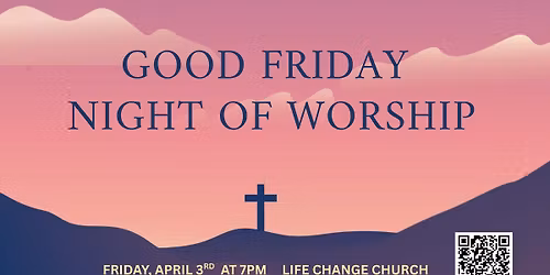 Good Friday Night of Worship 7pm