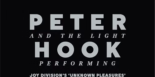 Peter Hook and The Light : A Joy Division Celebration