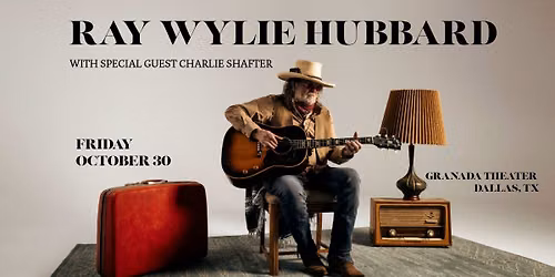 Ray Wiley Hubbard | with Special Guest Charlie Shafter | Granada Theater 