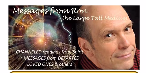Mediumship and Channeling with Ron, The Large Tall Medium
