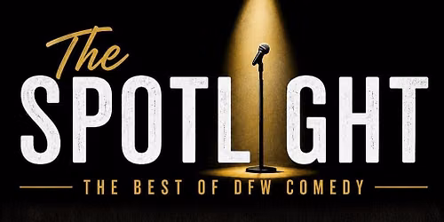 The Spotlight: The Best Of DFW Comedy