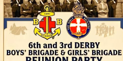 6th & 3rd Derby Boys & Girl Brigade Reunion