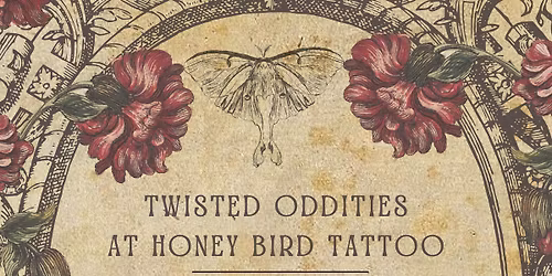 Twisted Oddities @ Honey Bird Tattoo 9\/6\/25