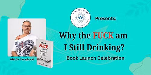 Why the Fuck Am I Still Drinking? \u2014 Book Launch Celebration