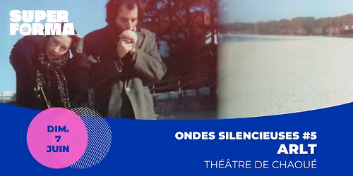 Ondes silencieuses #5 : ARLT | Th\u00e9\u00e2tre de Chaou\u00e9 - Allonnes