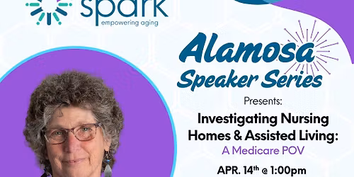Spark Speaker Series: Investigating Nursing Homes & Assisted Living: A Medicare POV w\/Virtual Option