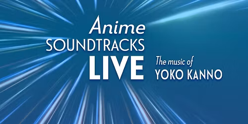 Anime Soundtracks Live : The Music of Yoko Kanno Featuring Raj Ramayya