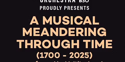 Brantford Symphony Orchestra Presents  A Musical Meandering Through Time (1700- 2025)