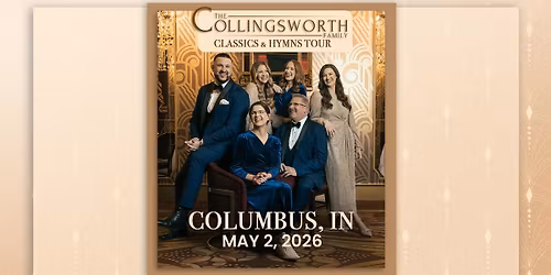 Classics & Hymns Tour with The Collingsworth Family - Columbus, IN