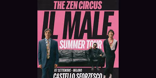 The Zen Circus - Il Male Summer Tour | Milano - Castello Sforzesco