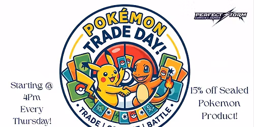 Pok\u00e9mon Trade Day @ Perfect Storm West