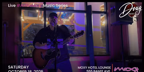 Doug Robb Live #AtTheMoxy - Banff, AB