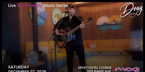 Doug Robb Live #AtTheMoxy - Banff, AB