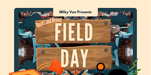 Beats and Brews: Field Day 2026 (Presented by Milky Von)