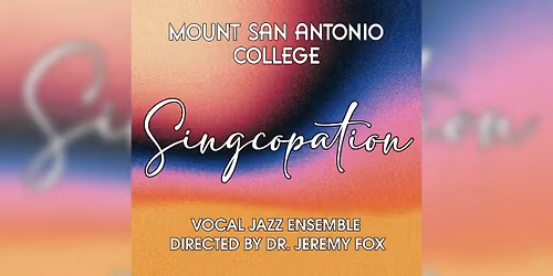 MT. SAN ANTONIO COLLEGE PRESENTS SINGCOPATION | Campus JAX Newport Beach