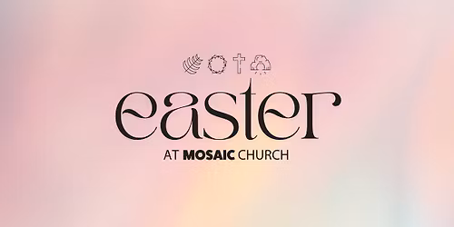 Easter at Mosaic Church