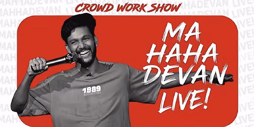 MaHAHAdevan Live! A Malayalam Crowd Work Show