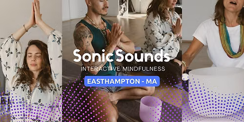 EASTHAMPTON, MA | SonicSounds\u2122 Class - Interactive mindfulness | Nov 13