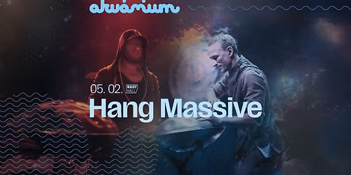 Hang Massive \/\/ Akv\u00e1rium Klub, NagyHall