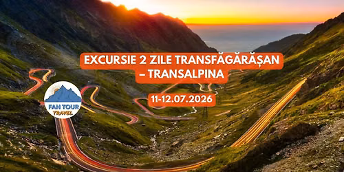 \ud83c\udf04\u2728 EXCURSIE 2 ZILE TRANSF\u0102G\u0102R\u0102\u0218AN \u2013 TRANSALPINA \u2728\ud83c\udf04\n 11\u201312.07.2026