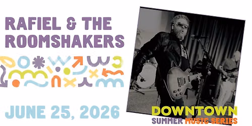 Downtown Summer Music Series- Rafiel & the Roomshakers