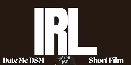 Date Me DSM Showing of "IRL"