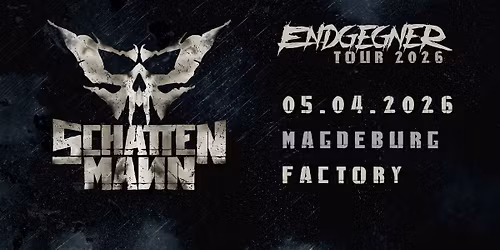 SCHATTENMANN "Endgegner Tour 2026" Magdeburg