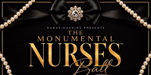 The Monumental Nurses Ball \u2122\ufe0f Two Day Luxury Experience