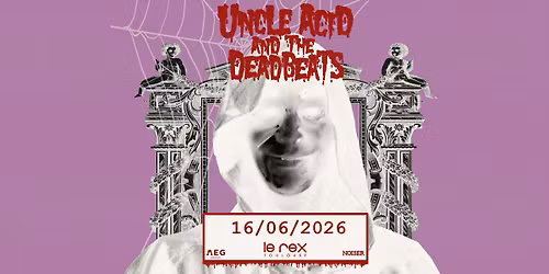 UNCLE ACID & THE DEADBEATS + Guest | Le Rex de Toulouse  