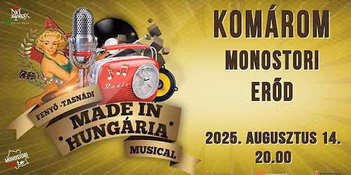 MADE IN HUNG\u00c1RIA - rock'n roll musical - KOM\u00c1ROM, MONOSTORI ER\u0150D