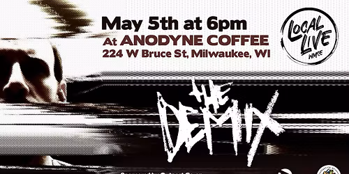 Local\/Live from Anodyne with THE DEMIX!