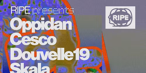 RIPE Presents: Oppidan, Cesco & Douvelle19 | Leeds