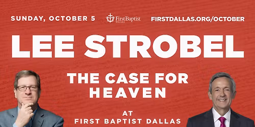 Lee Strobel - The Case for Heaven at First Dallas