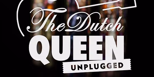 THE DUTCH QUEEN UNPLUGGED 
