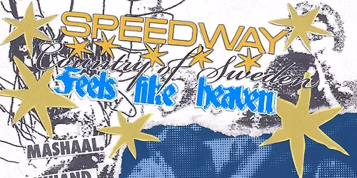 SPEEDWAY + FEELS LIKE HEAVEN + more || The Hope & Ruin, Brighton